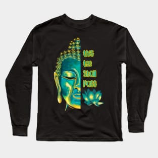 This Too Shall Pass Buddha Inspirational Buddhist Quote Long Sleeve T-Shirt